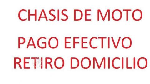 Compro Chasis de Moto Pago efectivo